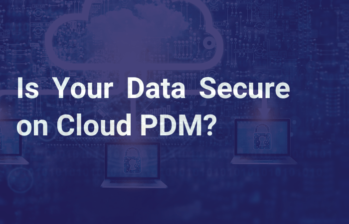 Read more about the article Data Security on Cloud PDM